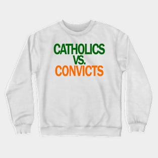 Catholics VS Convicts Tshirt Football ND v Miami Crewneck Sweatshirt